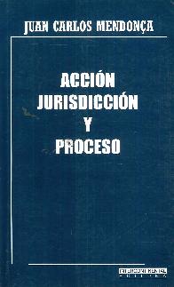 Acción Jurisdicción y Proceso