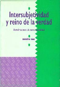 Intersubjetividad y reino de la verdad : aproximaciones a la nueva racionalidad