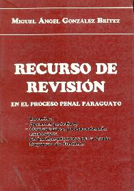 Recursos de revision en el proceso penal paraguayo