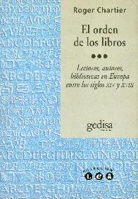 El orden de los libros : lectores, autores, bibliotecas en Europa entre los siglos XIV y XVIII