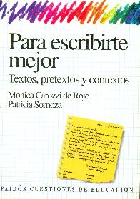 Para escribirte mejor : textos, pretextos y contextos