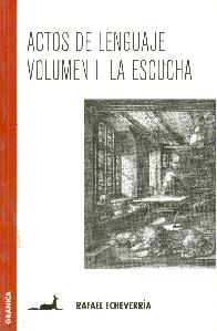 Actos del Lenguaje Volumen I: La Escucha