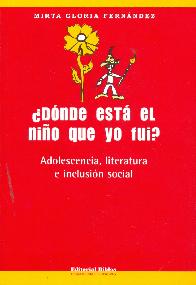 Donde esta el nio que yo fui? Adolescencia, literatura e inclusion social