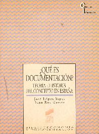 Que es documentacion? : teoria e historia del concepto en Espaa