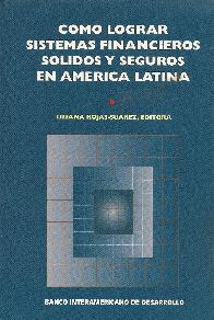 Como lograr sistemas financieros solidos y seguros en america latina