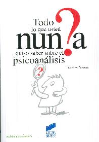 Todo lo que usted nunca quiso saber sobre el psicoanlisis