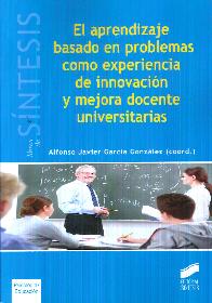 El aprendizaje basado en problemas como experiencia de innovacin y mejora docente universitarias