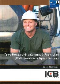 Tarjeta Profesional de la Construccin Sector Metal(TPM) Operadores de Equipos Manuales