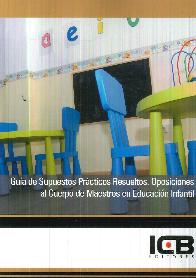 Gua de Supuestos Prcticos Resueltos. Oposociones al Cuerpo de Maestros en Educacin Infantil