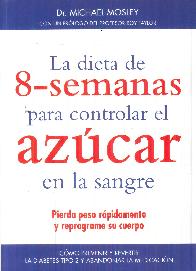 La dieta de 8 semanas para controlar el azucar en la sangre. Pierda peso rpidamente y reprograme