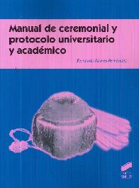 Manual de ceremonial y protocolo universitario y acadmico