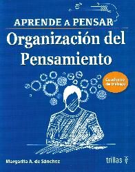 Aprende a pensar. Organizacin del pensamiento. Cuaderno de trabajo