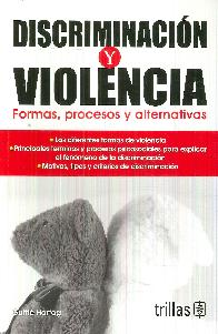 Discriminacin y violencia. Formas, procesos y alternativas