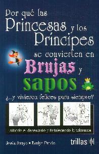 Por qu las Princesas y los Prncipes se convierten en Brujas y Sapos