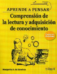 Aprende a Pensar Comprension de la Lectura y Adquisicion de Conocimientos