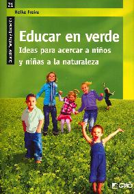 Educar en verde. Ideas para acercar a nios y nias a la naturaleza