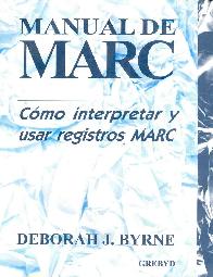 Manual de MARC Como interpretar y usar registros MARC