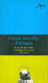 Como escribir dialogos el arte de desarrollar el dialogo en la novela o el cuento