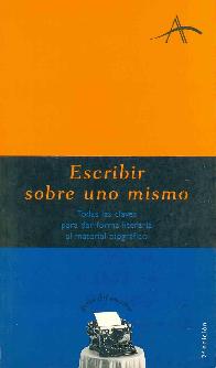 Escribir sobre uno mismo, todas las claves para dar forma literaria almaterial biografico