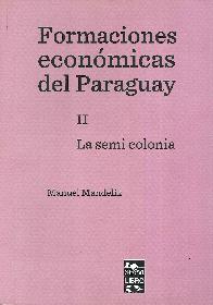 Formaciones Econmicas del Paraguay II La semi colonia