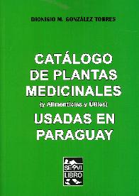 Catlogo de plantas medicinales (y alimenticias y tiles) usadas en Paraguay