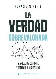 La verdad sobrevalorada. Manual de control y manejo de rumores