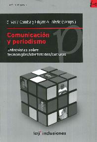 Comunicacin y periodismo. Entrevistas sobre tecnologas/identidades/culturas