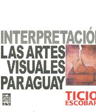 Una Interpretacin de las Artes Visuales en Paraguay