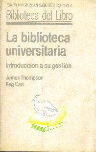 La biblioteca universitaria : introduccion a su gestion