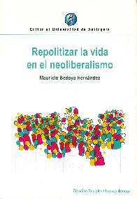 Repoltizar la vida en el Neoliberalismo