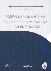 Visin de dos dcadas de literatura paraguaya en el siglo XXI