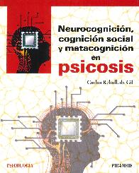 Neurocognicin, cognicin social y metacognicin en psicosis