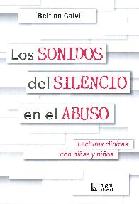 Los sonidos del silencio en el abuso. Lecturas clnicas con nias y nios