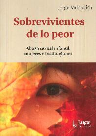 Sobrevivientes de lo peor. Abuso Sexual infantil, mujeres e instituciones