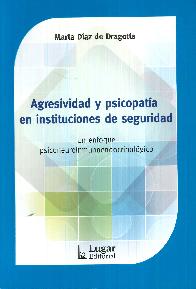 Agresividad y psicopata en instituciones de seguridad. Un enfoque psiconeuroinmunoendocrinolgico