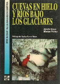 Cuevas en hielo y rios bajo los glaciares