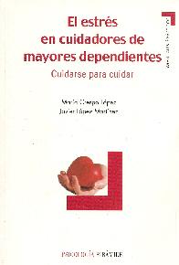 El estres en cuidadores de mayores dependientes