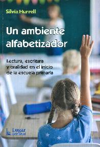 Un ambiente alfabetizador. Lectura, escritura y oralidad en el inicio de la escuela primaria