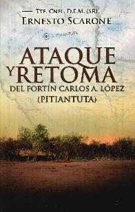 Ataque y Retoma del fortn Carlos A. Lpez (Pitiantuta)