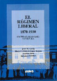 El Regimen Liberal 1870-1930 sociedad, economia y cultura