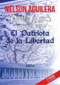 Pedro Juan Cavallero. El patriota de la libertad AGUILERA