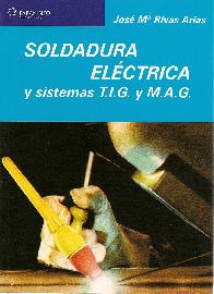 Sodadura Electrica y sistemas T.I.G. y M.A.G.