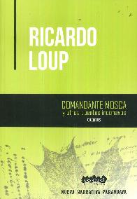 Comandante Mosca y otros cuentos inconexos