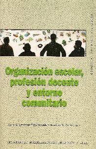 Organizacin escolar, profesin docente y entorno comunitario