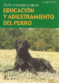 Guia completa de la educacion y adiestramiento del perro