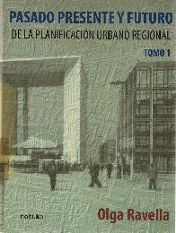 Pasado Presente y Futuro de la Planificacin Urbano Regional Tomo I
