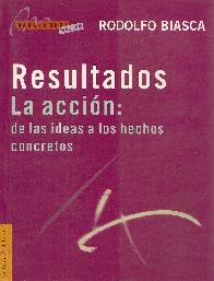 Resultados La accion: de las ideas a los hechos concretos