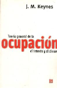 Teoria general de la Ocupacion el interes y el dinero