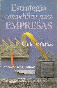 Estrategia competitiva para empresas Guia practica