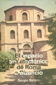 El Espacio arquitectonico de Roma a Bizancio